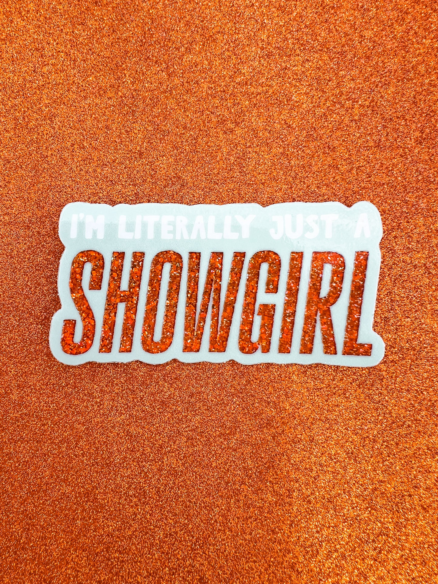 Just a Showgirl Glitter Sticker