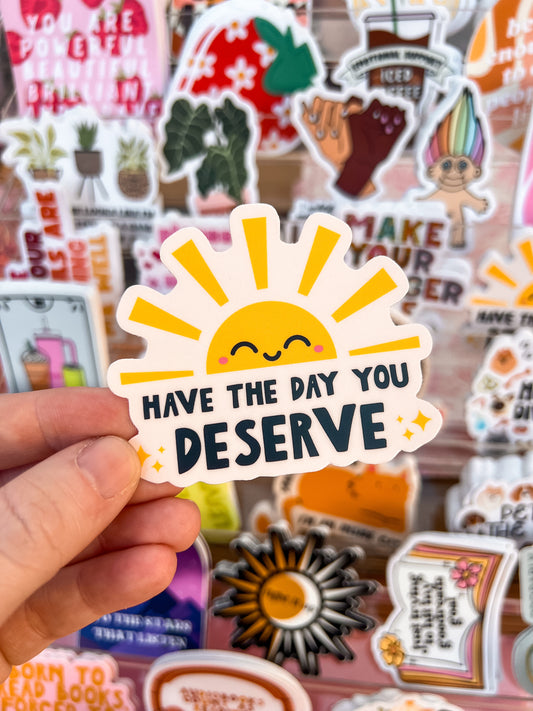 Day You Deserve Sticker